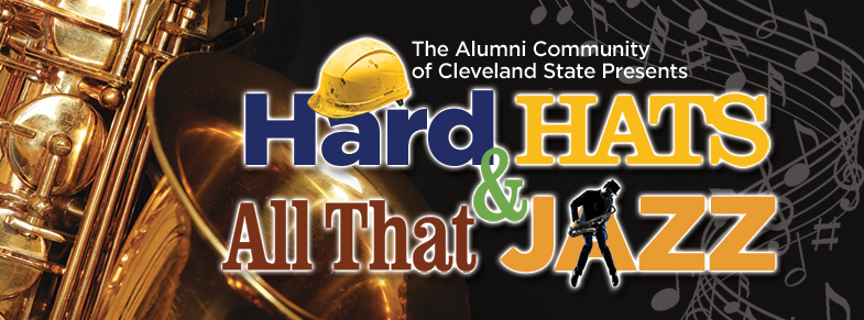 The Alumni Community of Cleveland State Presents: Hard Hats & All That Jazz